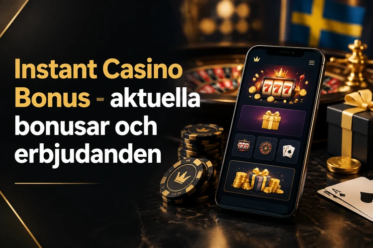 Instant Casino Bonus - aktuella bonusar och erbjudanden